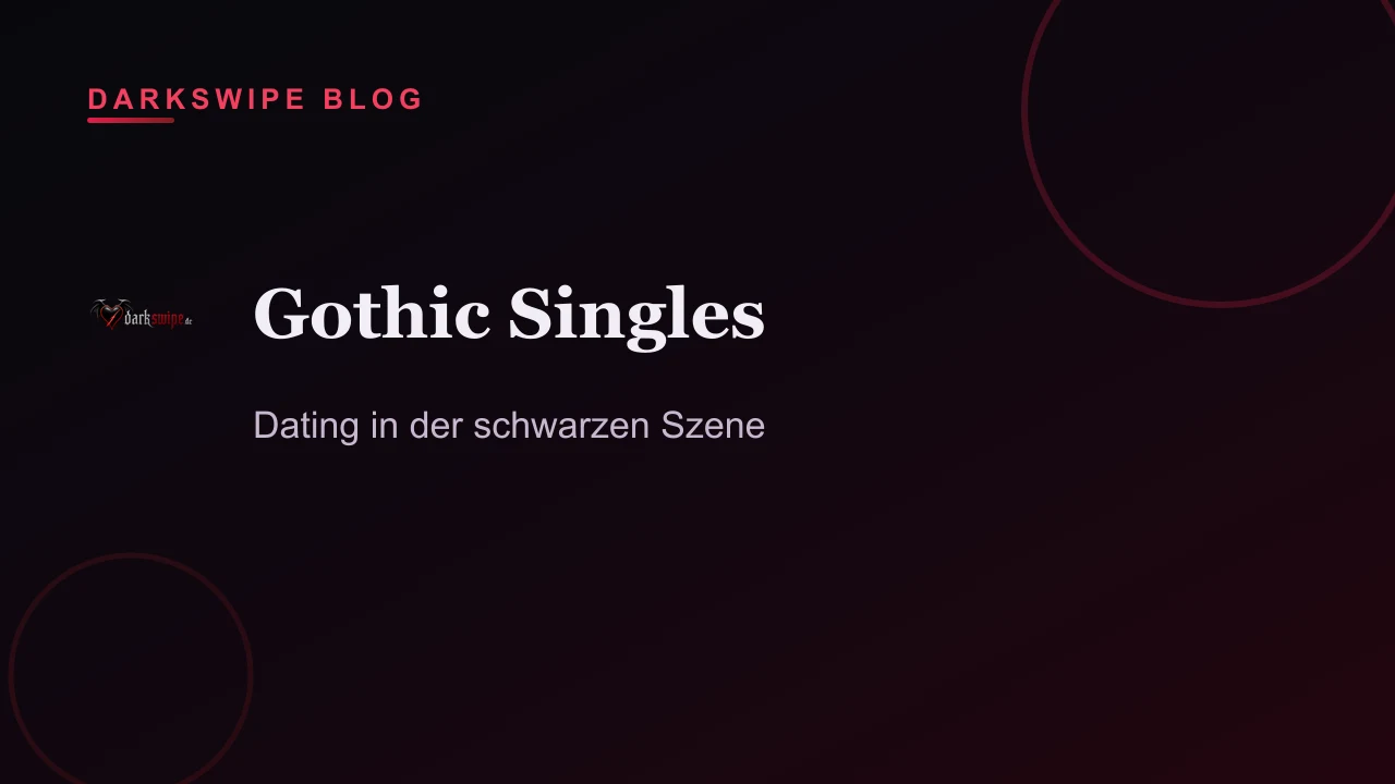 Gothic Singles kennenlernen — Tipps und Gothic Dating Apps im Vergleich